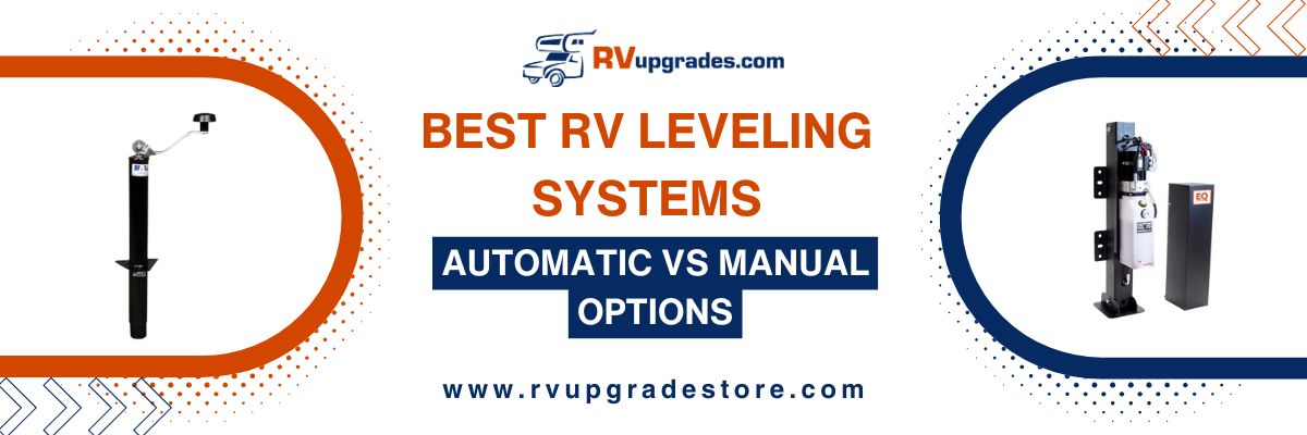 Best RV Leveling Systems: Automatic vs Manual Options